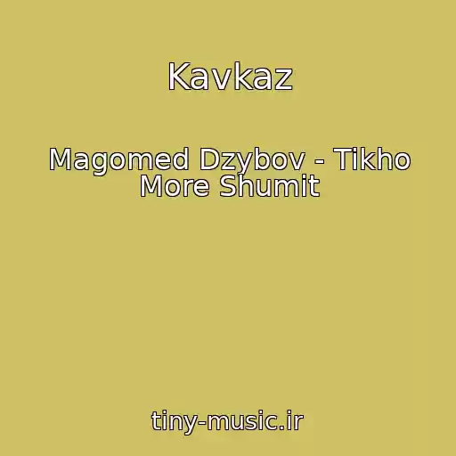 کاور آهنگ Kavkaz از Magomed Dzybov - Tikho More Shumit