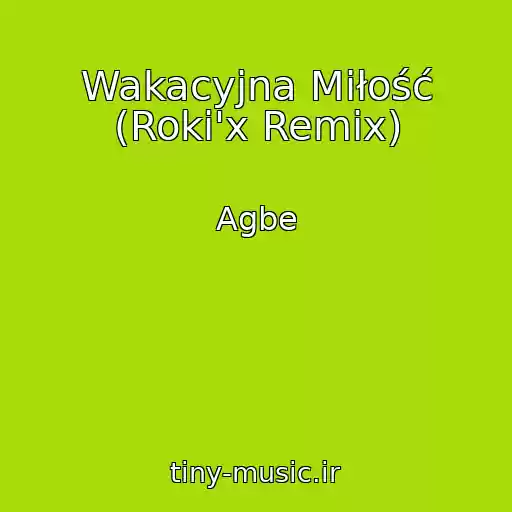 کاور آهنگ Wakacyjna Miłość (Roki'x Remix) از Agbe