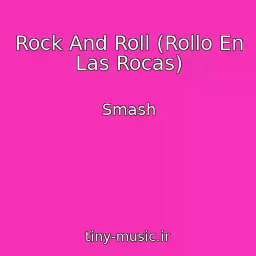 کاور آهنگ Rock And Roll (Rollo En Las Rocas) از Smash