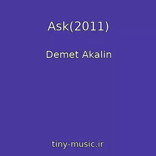 کاور آهنگ Ask(2011) از Demet Akalin