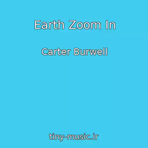 کاور آهنگ Earth Zoom In از Carter Burwell