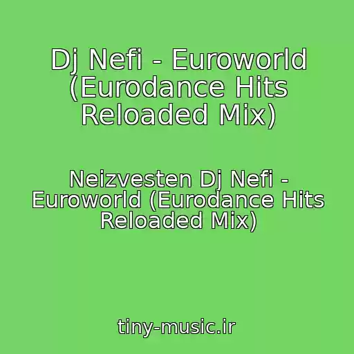 کاور آهنگ Dj Nefi - Euroworld (Eurodance Hits Reloaded Mix) از Neizvesten Dj Nefi - Euroworld (Eurodance Hits Reloaded Mix)