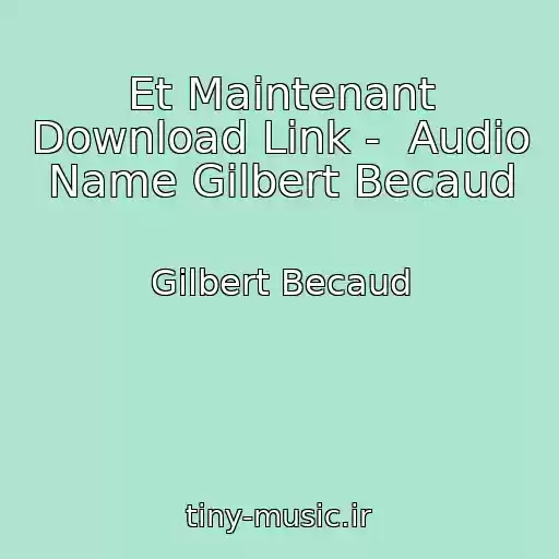 کاور آهنگ Et Maintenant Download Link -  Audio Name Gilbert Becaud از Gilbert Becaud