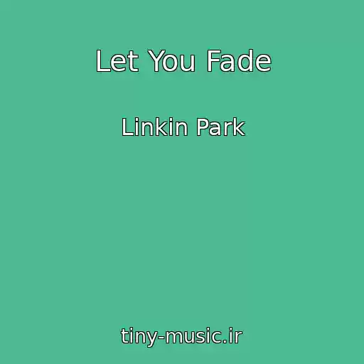 کاور آهنگ Let You Fade از Linkin Park