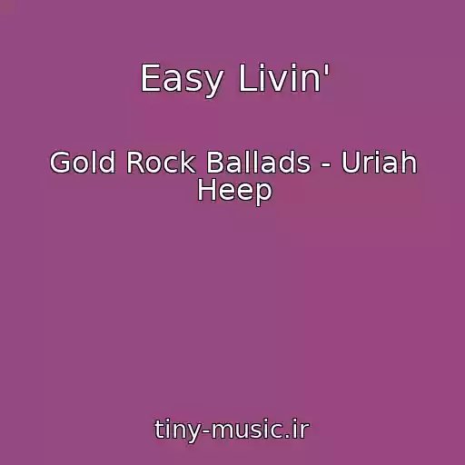 کاور آهنگ Easy Livin' از Gold Rock Ballads - Uriah Heep