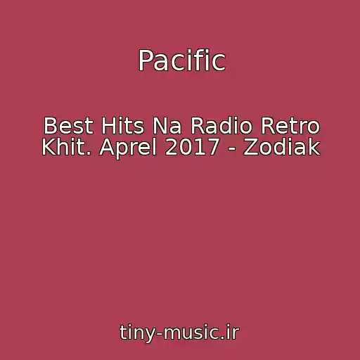کاور آهنگ Pacific از Best Hits Na Radio Retro Khit. Aprel 2017 - Zodiak