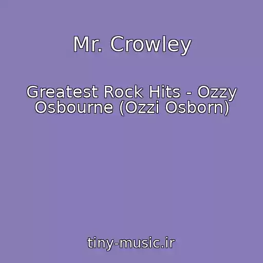کاور آهنگ Mr. Crowley از Greatest Rock Hits - Ozzy Osbourne (Ozzi Osborn)