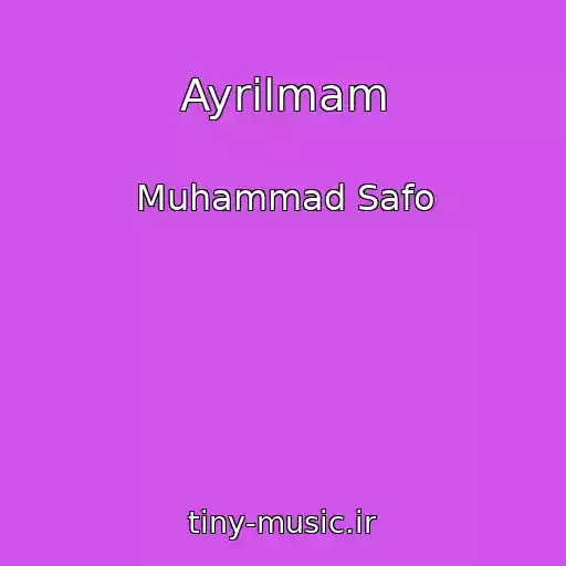 کاور آهنگ Ayrilmam از Muhammad Safo