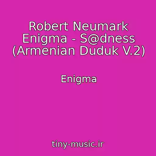 کاور آهنگ Robert Neumark Enigma - S@dness (Armenian Duduk V.2) از Enigma