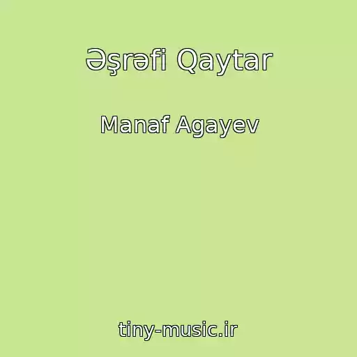 کاور آهنگ Əşrəfi Qaytar از Manaf Agayev