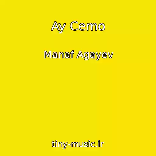 کاور آهنگ Ay Cemo از Manaf Agayev