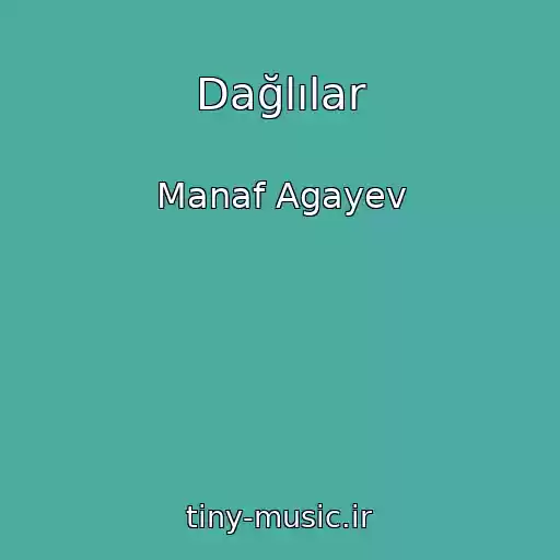 کاور آهنگ Dağlılar از Manaf Agayev