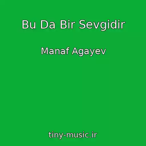 کاور آهنگ Bu Da Bir Sevgidir از Manaf Agayev