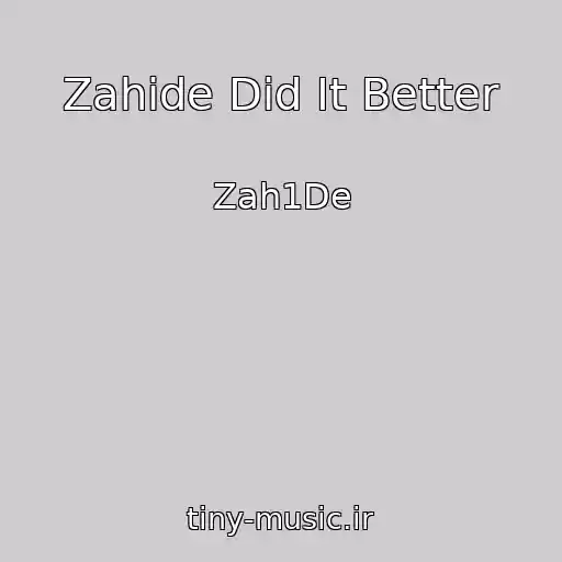 کاور آهنگ Zahide Did It Better از Zah1De