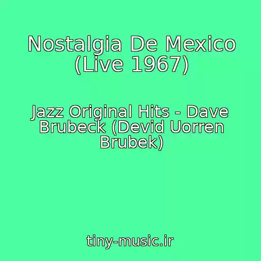 کاور آهنگ Nostalgia De Mexico (Live 1967) از Jazz Original Hits - Dave Brubeck (Devid Uorren Brubek)