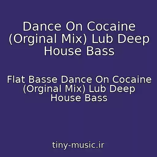 کاور آهنگ Dance On Cocaine (Orginal Mix) Lub Deep House Bass از Flat Basse Dance On Cocaine (Orginal Mix) Lub Deep House Bass