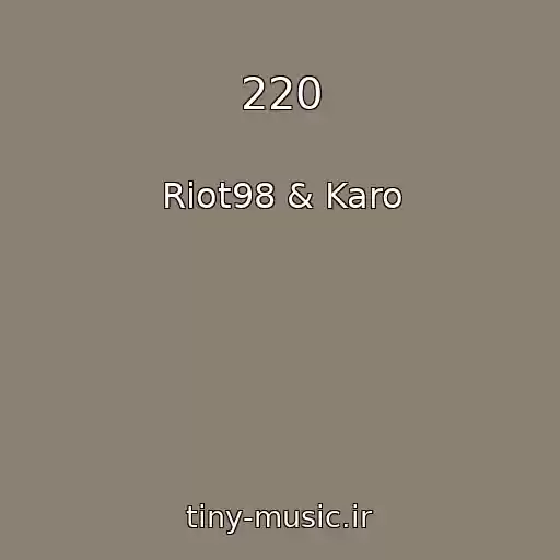 کاور آهنگ 220 از Riot98 & Karo