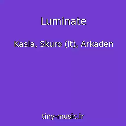 کاور آهنگ Luminate از Kasia, Skuro (It), Arkaden