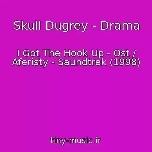 کاور آهنگ Skull Dugrey - Drama از I Got The Hook Up - Ost / Aferisty - Saundtrek (1998)