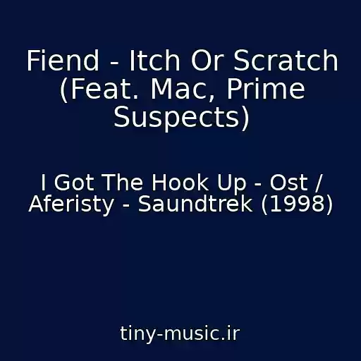 کاور آهنگ Fiend - Itch Or Scratch (Feat. Mac, Prime Suspects) از I Got The Hook Up - Ost / Aferisty - Saundtrek (1998)