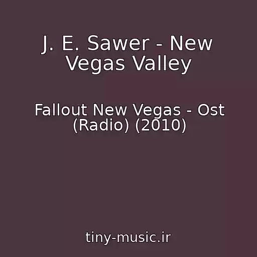 کاور آهنگ J. E. Sawer - New Vegas Valley از Fallout New Vegas - Ost (Radio) (2010)