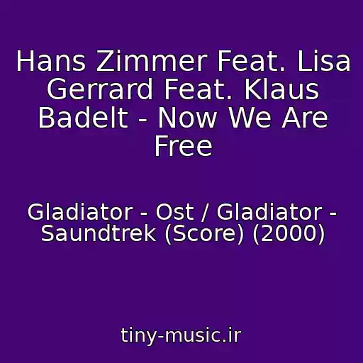 کاور آهنگ Hans Zimmer Feat. Lisa Gerrard Feat. Klaus Badelt - Now We Are Free از Gladiator - Ost / Gladiator - Saundtrek (Score) (2000)