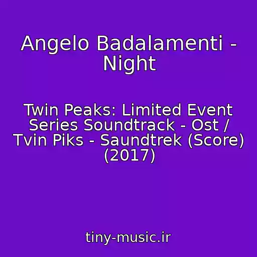 کاور آهنگ Angelo Badalamenti - Night از Twin Peaks: Limited Event Series Soundtrack - Ost / Tvin Piks - Saundtrek (Score) (2017)