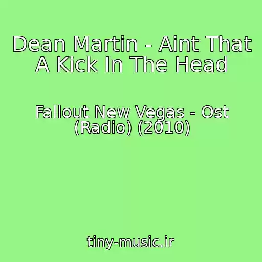 کاور آهنگ Dean Martin - Aint That A Kick In The Head از Fallout New Vegas - Ost (Radio) (2010)
