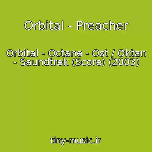 کاور آهنگ Orbital - Preacher از Orbital - Octane - Ost / Oktan - Saundtrek (Score) (2003)
