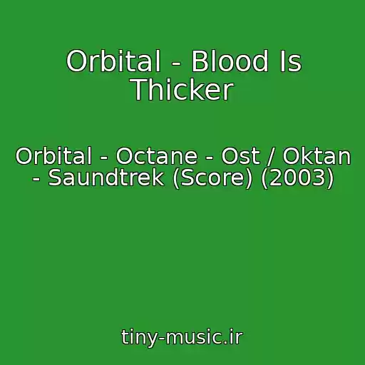 کاور آهنگ Orbital - Blood Is Thicker از Orbital - Octane - Ost / Oktan - Saundtrek (Score) (2003)