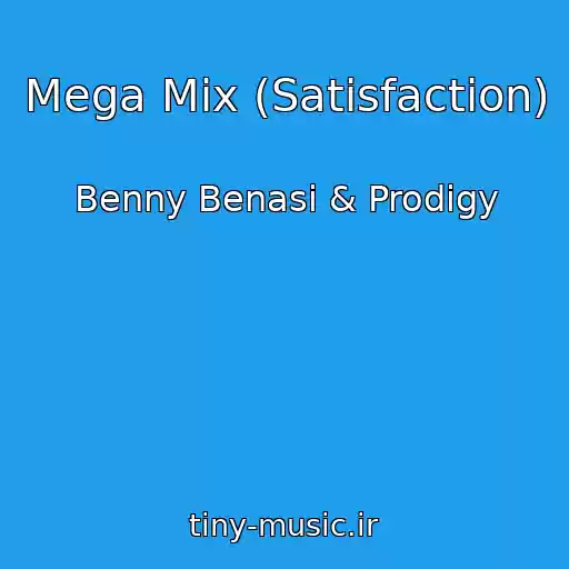 کاور آهنگ Mega Mix (Satisfaction) از Benny Benasi & Prodigy