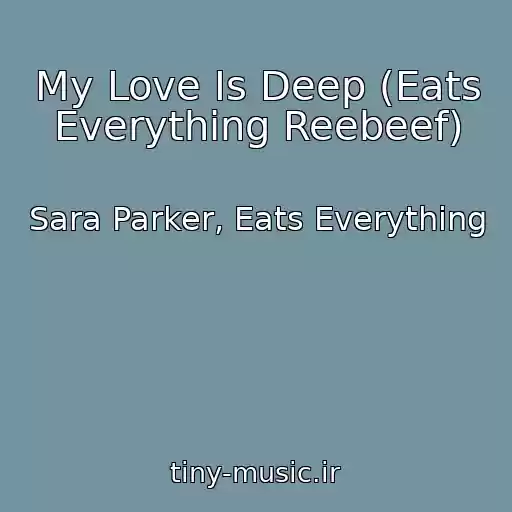 کاور آهنگ My Love Is Deep (Eats Everything Reebeef) از Sara Parker, Eats Everything