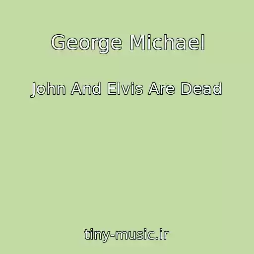 کاور آهنگ George Michael از John And Elvis Are Dead
