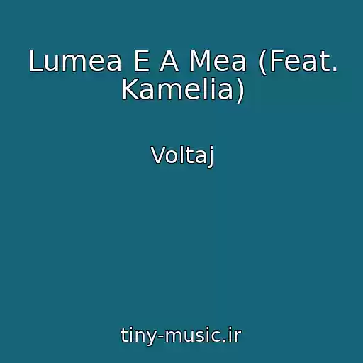 کاور آهنگ Lumea E A Mea (Feat. Kamelia) از Voltaj