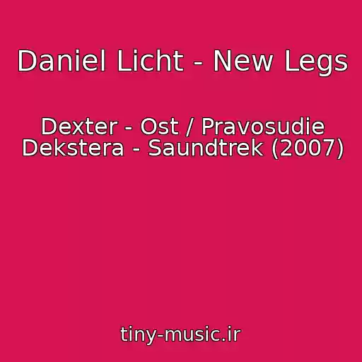 کاور آهنگ Daniel Licht - New Legs از Dexter - Ost / Pravosudie Dekstera - Saundtrek (2007)