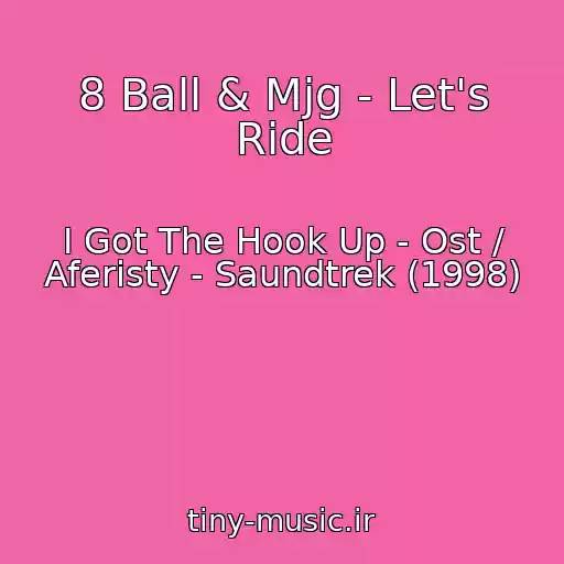 کاور آهنگ 8 Ball & Mjg - Let's Ride از I Got The Hook Up - Ost / Aferisty - Saundtrek (1998)