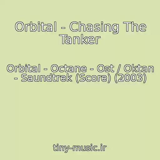کاور آهنگ Orbital - Chasing The Tanker از Orbital - Octane - Ost / Oktan - Saundtrek (Score) (2003)