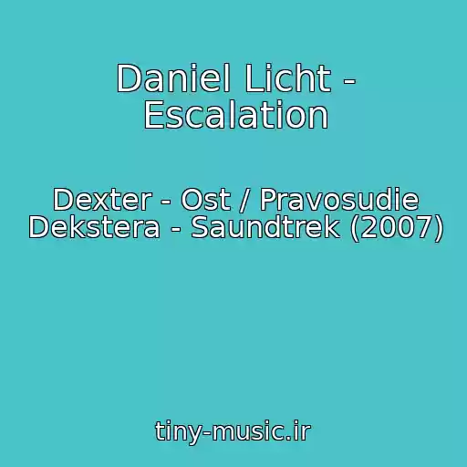 کاور آهنگ Daniel Licht - Escalation از Dexter - Ost / Pravosudie Dekstera - Saundtrek (2007)