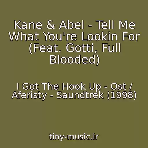 کاور آهنگ Kane & Abel - Tell Me What You're Lookin For (Feat. Gotti, Full Blooded) از I Got The Hook Up - Ost / Aferisty - Saundtrek (1998)