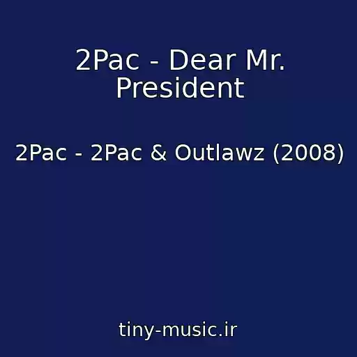 کاور آهنگ 2Pac - Dear Mr. President از 2Pac - 2Pac & Outlawz (2008)