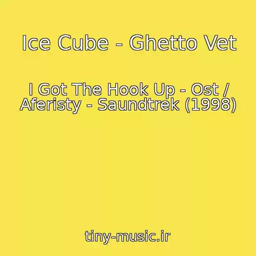 کاور آهنگ Ice Cube - Ghetto Vet از I Got The Hook Up - Ost / Aferisty - Saundtrek (1998)