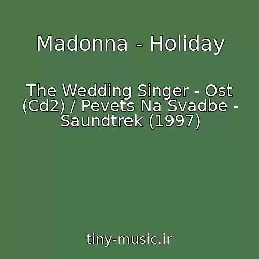 کاور آهنگ Madonna - Holiday از The Wedding Singer - Ost (Cd2) / Pevets Na Svadbe - Saundtrek (1997)