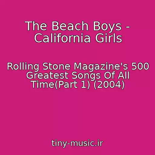 کاور آهنگ The Beach Boys - California Girls از Rolling Stone Magazine's 500 Greatest Songs Of All Time(Part 1) (2004)