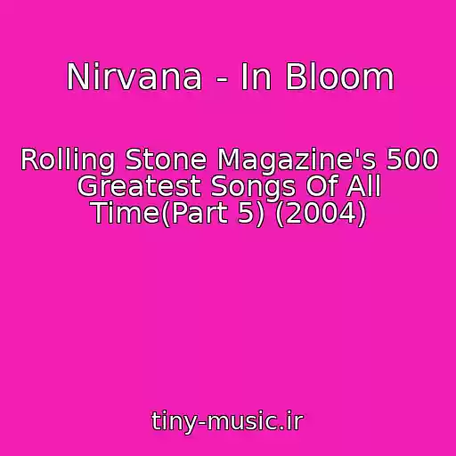کاور آهنگ Nirvana - In Bloom از Rolling Stone Magazine's 500 Greatest Songs Of All Time(Part 5) (2004)