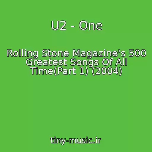 کاور آهنگ U2 - One از Rolling Stone Magazine's 500 Greatest Songs Of All Time(Part 1) (2004)