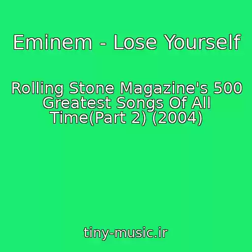 کاور آهنگ Eminem - Lose Yourself از Rolling Stone Magazine's 500 Greatest Songs Of All Time(Part 2) (2004)