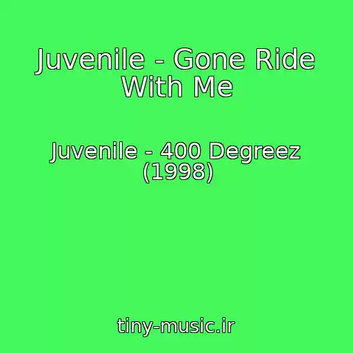 کاور آهنگ Juvenile - Gone Ride With Me از Juvenile - 400 Degreez (1998)