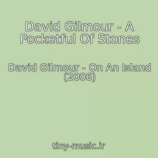 کاور آهنگ David Gilmour - A Pocketful Of Stones از David Gilmour - On An Island (2006)