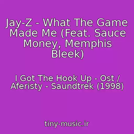 کاور آهنگ Jay-Z - What The Game Made Me (Feat. Sauce Money, Memphis Bleek) از I Got The Hook Up - Ost / Aferisty - Saundtrek (1998)