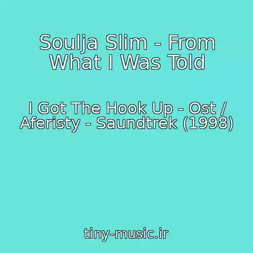 کاور آهنگ Soulja Slim - From What I Was Told از I Got The Hook Up - Ost / Aferisty - Saundtrek (1998)